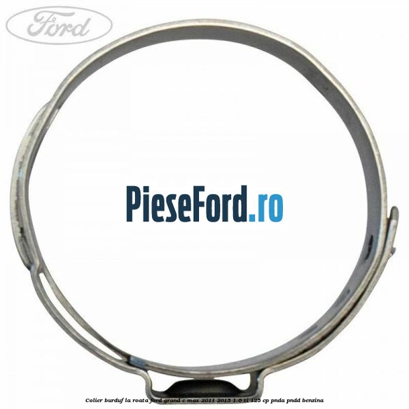 Colier burduf la roata Ford Grand C-Max 2011-2015 1.6 Ti 125 cp PNDA, PNDD benzina