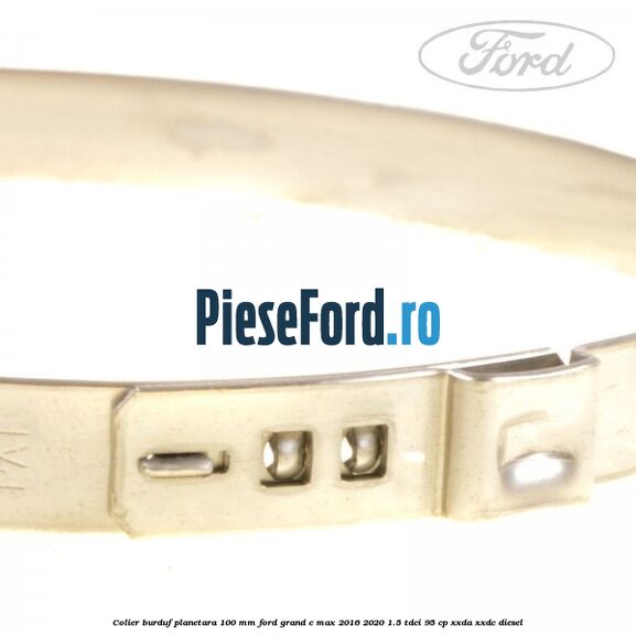 Colier burduf planetara 100 mm Ford Grand C-Max 2016-2020 1.5 TDCi 95 cp XXDA, XXDC diesel