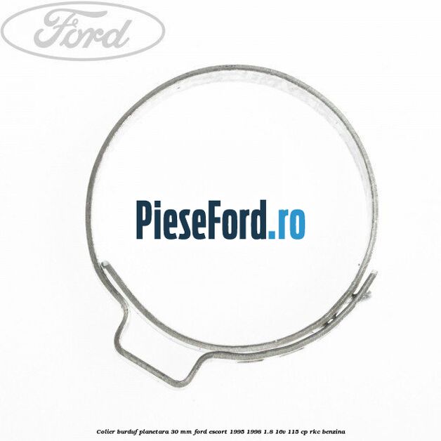 Colier burduf planetara 30 mm Ford Escort 1995-1998 1.8 16V 115 cp Colier burduf planetara 30 mm Ford Escort 1995-1998 1.8 16V 115 cp RKC benzina