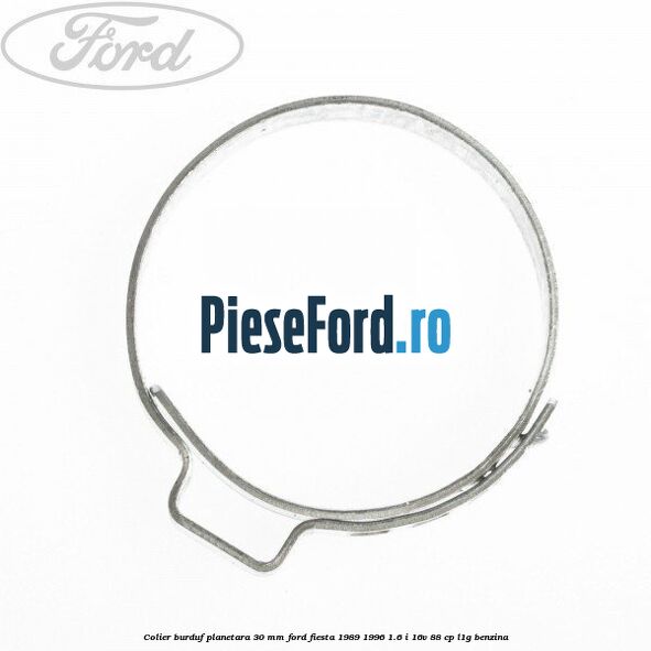 Colier burduf planetara 30 mm Ford Fiesta 1989-1996 1.6 i 16V 88 cp L1G benzina