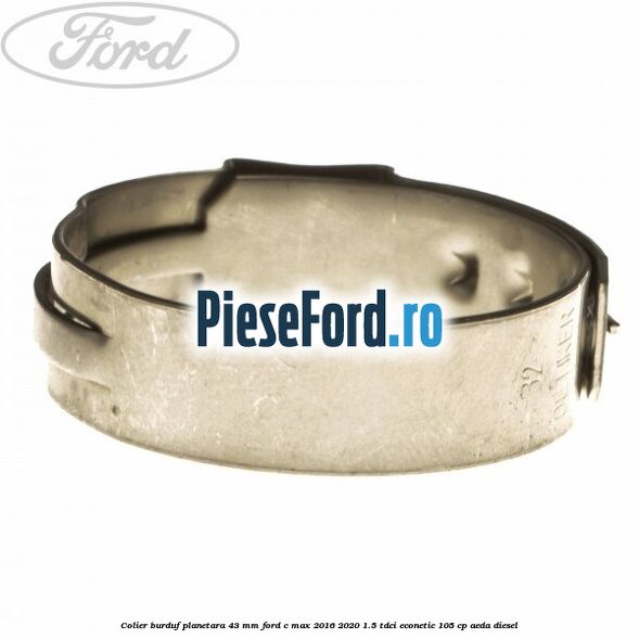 Colier burduf planetara 43 mm Ford C-Max 2016-2020 1.5 TDCi ECOnetic 105 cp AEDA diesel