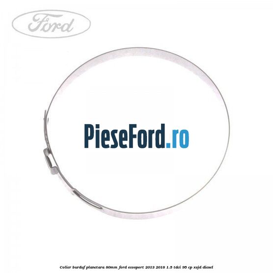 Colier burduf planetara 80mm Ford EcoSport 2013-2018 1.5 TDCi 95 cp XVJD diesel