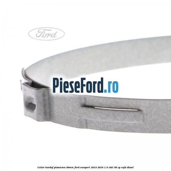 Colier burduf planetara 80mm Ford EcoSport 2013-2018 1.5 TDCi 95 cp XVJD diesel