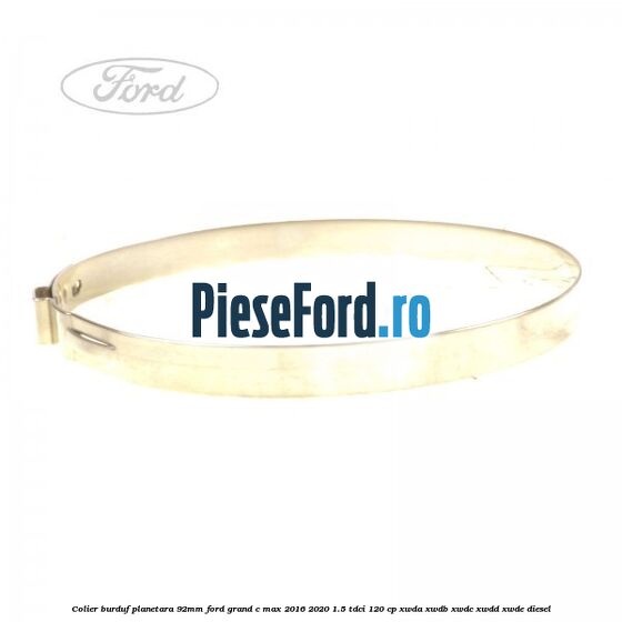 Colier burduf planetara 92mm Ford Grand C-Max 2016-2020 1.5 TDCi 120 cp Colier burduf planetara 92mm Ford Grand C-Max 2016-2020 1.5 TDCi 120 cp XWDA, XWDB, XWDC, XWDD, XWDE diesel
