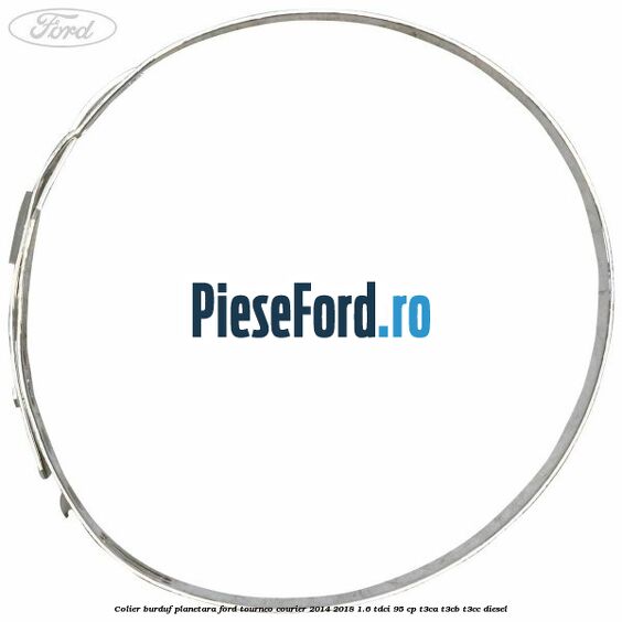 Colier burduf planetara Ford Tourneo Courier 2014-2018 1.6 TDCi 95 cp T3CA, T3CB, T3CC diesel