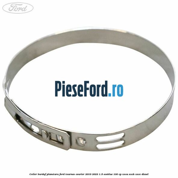 Colier burduf planetara Ford Tourneo Courier 2019-2023 1.5 EcoBlue 100 cp XXCA, XXCB, XXCC diesel