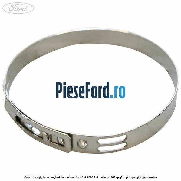 Colier burduf planetara Ford Transit Courier 2014-2018 1.0 EcoBoost 100 cp SFCA, SFCB, SFCC, SFCD, SFCE benzina
