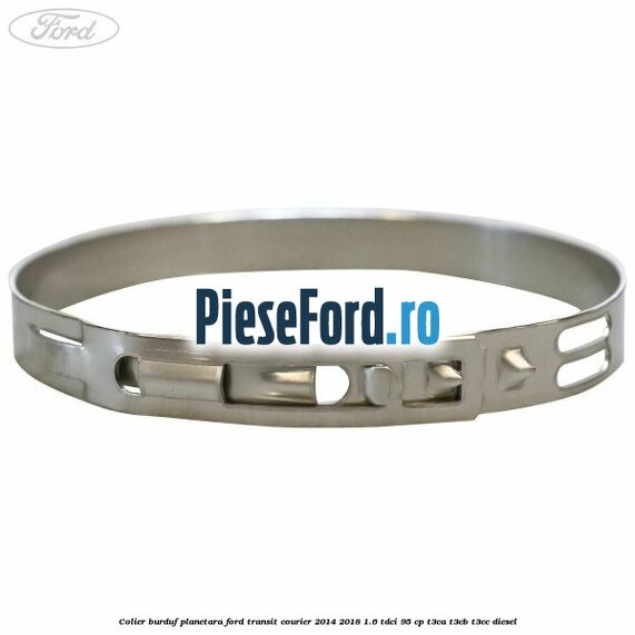 Colier burduf planetara Ford Transit Courier 2014-2018 1.6 TDCi 95 cp Colier burduf planetara Ford Transit Courier 2014-2018 1.6 TDCi 95 cp T3CA, T3CB, T3CC diesel