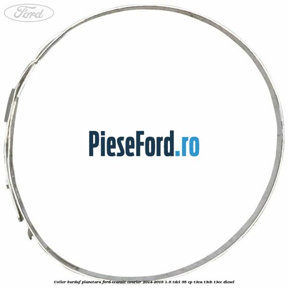 Colier burduf planetara Ford Transit Courier 2014-2018 1.6 TDCi 95 cp Colier burduf planetara Ford Transit Courier 2014-2018 1.6 TDCi 95 cp T3CA, T3CB, T3CC diesel