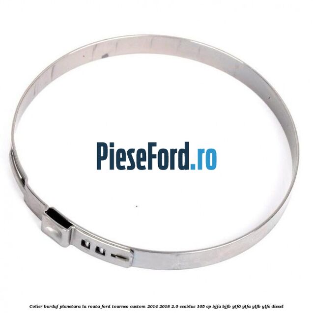 Colier burduf planetara la roata Ford Tourneo Custom 2014-2018 2.0 EcoBlue 105 cp BJFA, BJFB, YLF6, YLFA, YLFB, YLFS diesel