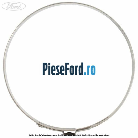 Colier burduf planetara mare Ford Kuga 2008-2012 2.0 TDCi 136 cp Colier burduf planetara mare Ford Kuga 2008-2012 2.0 TDCi 136 cp G6DG, UKDA diesel