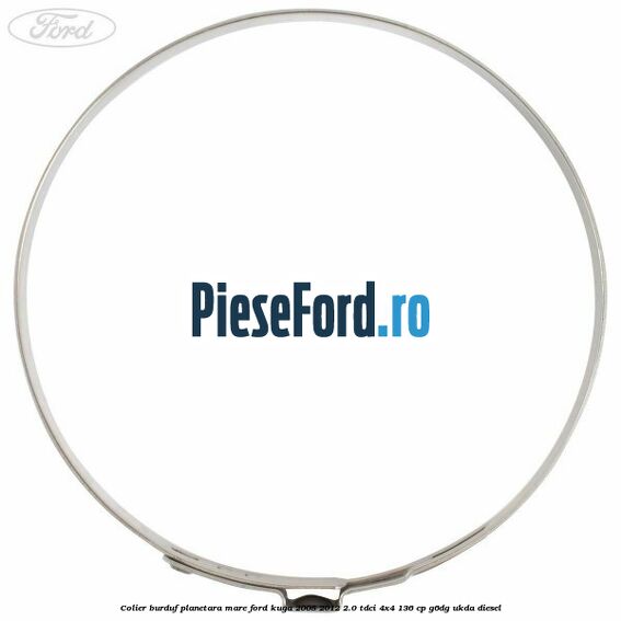 Colier burduf planetara mare Ford Kuga 2008-2012 2.0 TDCi 4x4 136 cp Colier burduf planetara mare Ford Kuga 2008-2012 2.0 TDCi 4x4 136 cp G6DG, UKDA diesel