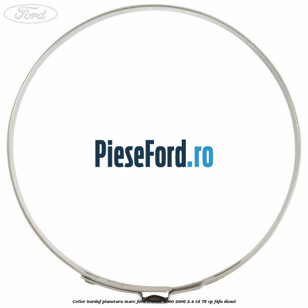 Colier burduf planetara mare Ford Transit 2000-2006 2.4 TD 75 cp F4FA diesel