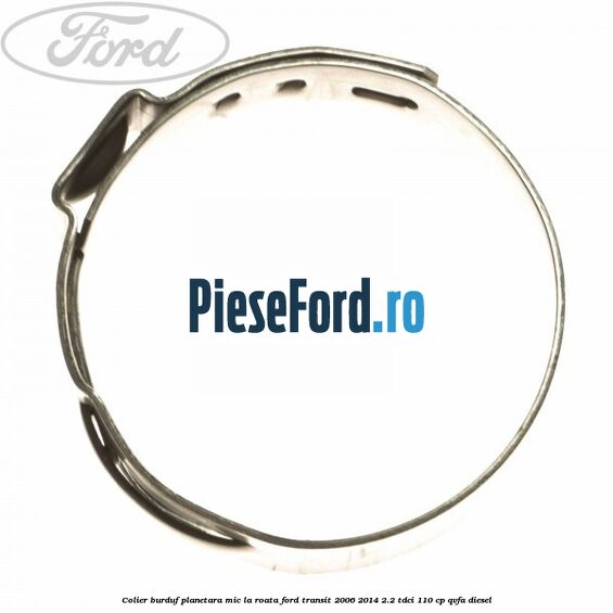 Colier burduf planetara mic la roata Ford Transit 2006-2014 2.2 TDCi 110 cp QVFA diesel