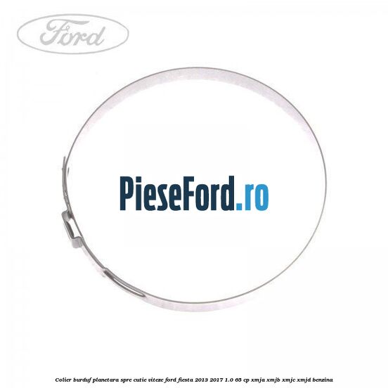 Colier burduf planetara spre cutie viteze Ford Fiesta 2013-2017 1.0 65 cp