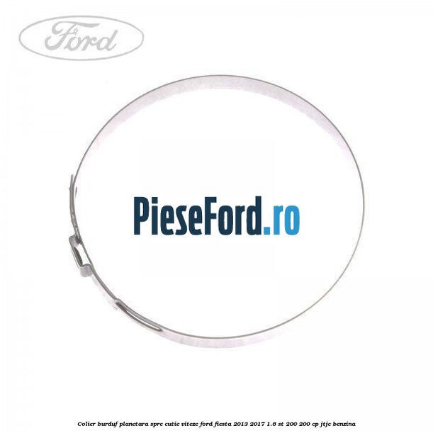 Colier burduf planetara spre cutie viteze Ford Fiesta 2013-2017 1.6 ST 200 200 cp