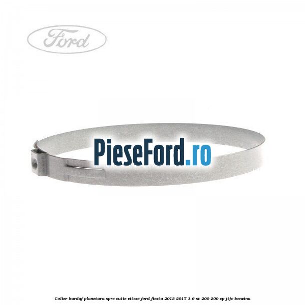 Colier burduf planetara spre cutie viteze Ford Fiesta 2013-2017 1.6 ST 200 200 cp JTJC benzina