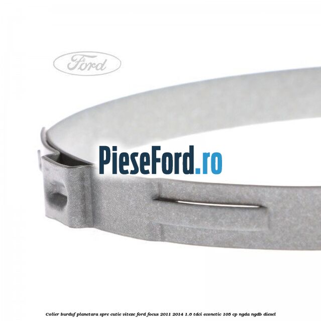 Colier burduf planetara spre cutie viteze Ford Focus 2011-2014 1.6 TDCi ECOnetic 105 cp NGDA, NGDB diesel