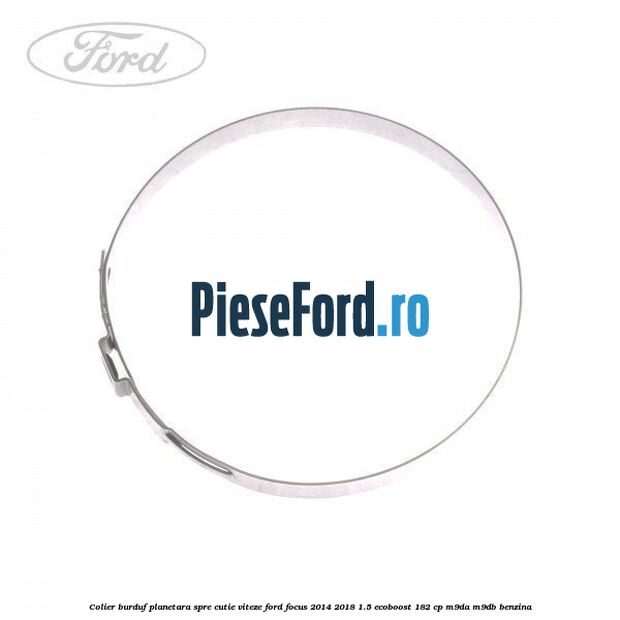 Colier burduf planetara spre cutie viteze Ford Focus 2014-2018 1.5 EcoBoost 182 cp M9DA, M9DB benzina