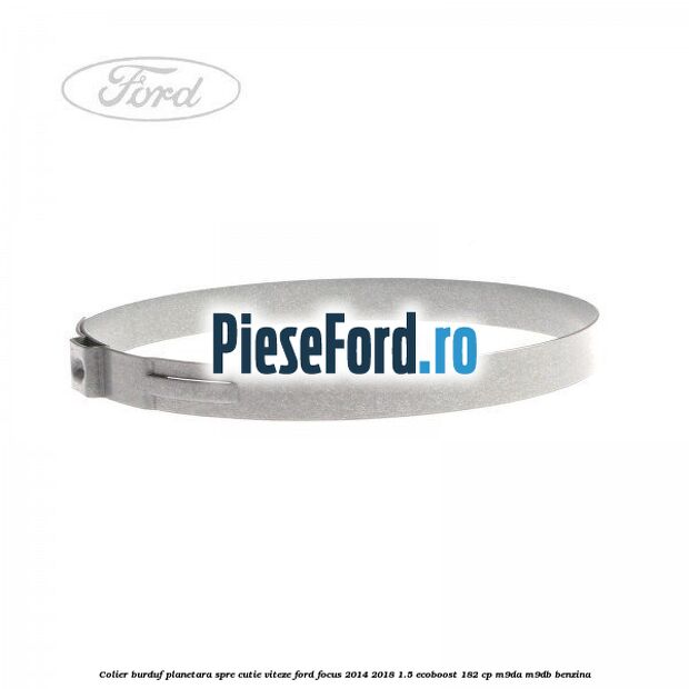 Colier burduf planetara spre cutie viteze Ford Focus 2014-2018 1.5 EcoBoost 182 cp M9DA, M9DB benzina