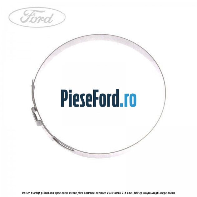 Colier burduf planetara spre cutie viteze Ford Tourneo Connect 2013-2018 1.5 TDCi 120 cp