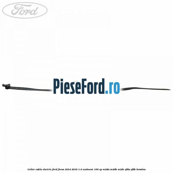 Colier cablu electric Ford Focus 2014-2018 1.0 EcoBoost 100 cp M2DA, M2DB, M2DC, SFDA, SFDB benzina