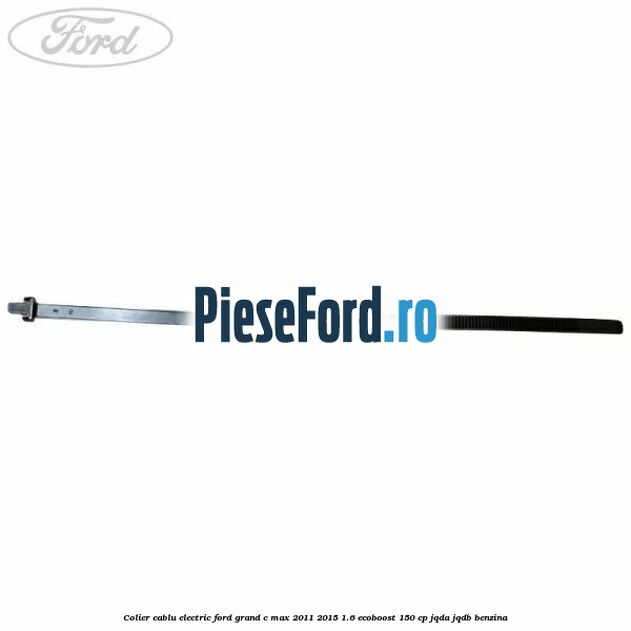Colier cablu electric Ford Grand C-Max 2011-2015 1.6 EcoBoost 150 cp JQDA, JQDB benzina