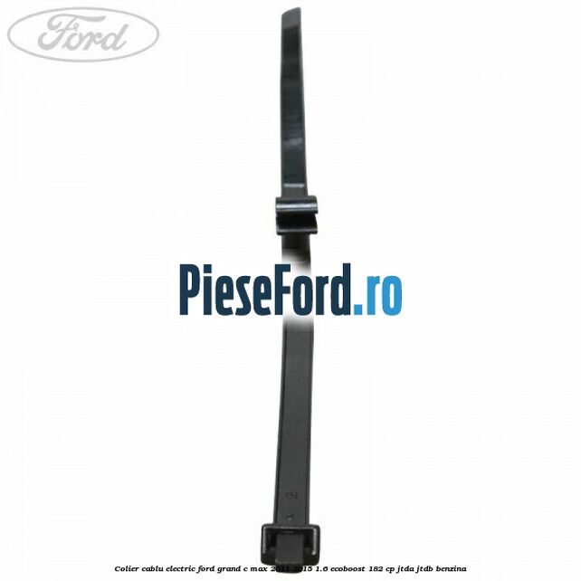 Colier cablu electric Ford Grand C-Max 2011-2015 1.6 EcoBoost 182 cp JTDA, JTDB benzina