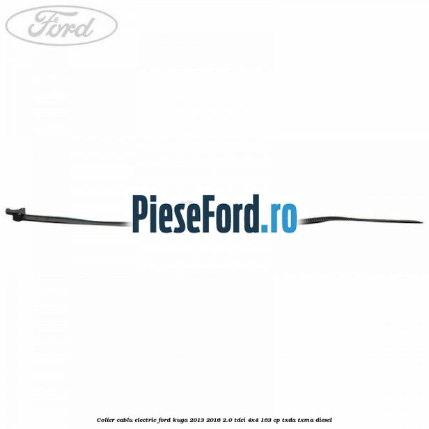 Colier cablu electric Ford Kuga 2013-2016 2.0 TDCi 4x4 163 cp Colier cablu electric Ford Kuga 2013-2016 2.0 TDCi 4x4 163 cp TXDA, TXMA diesel