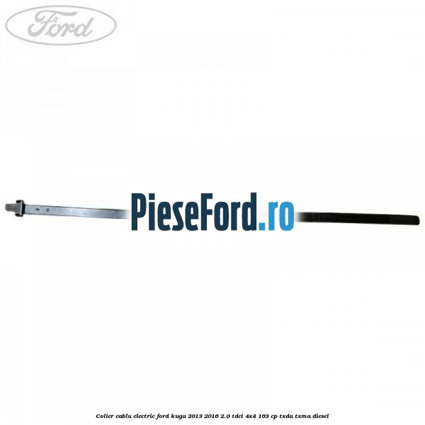 Colier cablu electric Ford Kuga 2013-2016 2.0 TDCi 4x4 163 cp Colier cablu electric Ford Kuga 2013-2016 2.0 TDCi 4x4 163 cp TXDA, TXMA diesel
