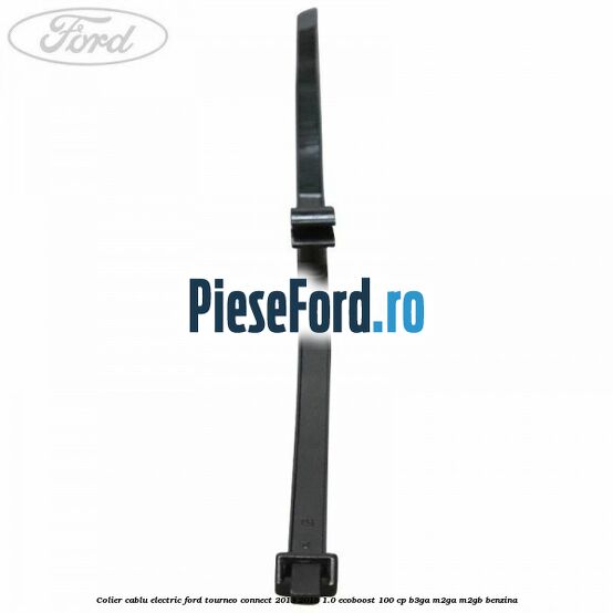 Colier cablu electric Ford Tourneo Connect 2013-2018 1.0 EcoBoost 100 cp Colier cablu electric Ford Tourneo Connect 2013-2018 1.0 EcoBoost 100 cp B3GA, M2GA, M2GB benzina