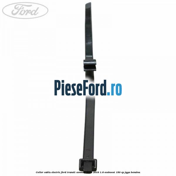 Colier cablu electric Ford Transit Connect 2013-2018 1.6 EcoBoost 150 cp JQGA benzina