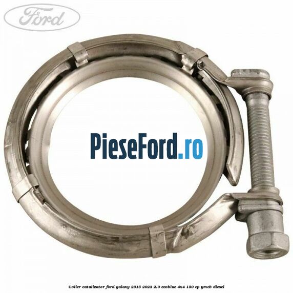Colier catalizator Ford Galaxy 2015-2023 2.0 EcoBlue 4x4 150 cp Colier catalizator Ford Galaxy 2015-2023 2.0 EcoBlue 4x4 150 cp YMCB diesel