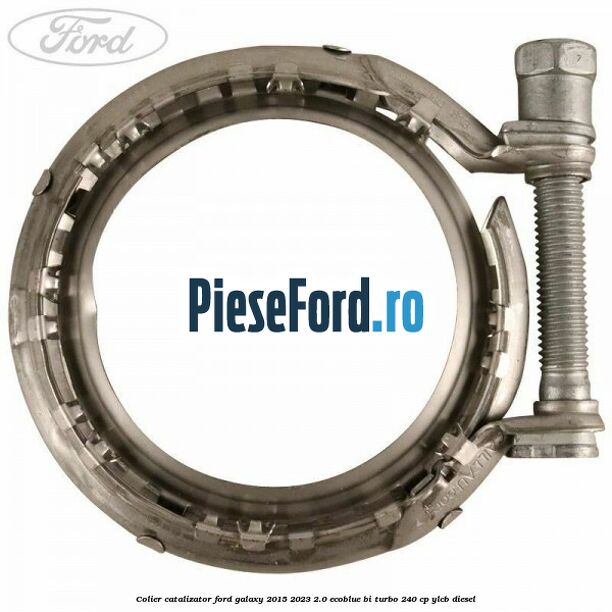Colier catalizator Ford Galaxy 2015-2023 2.0 EcoBlue Bi-Turbo 240 cp YLCB diesel