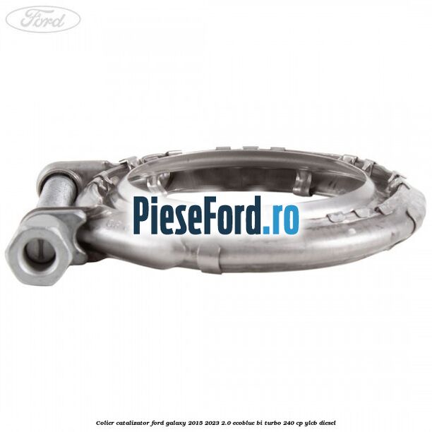 Colier catalizator Ford Galaxy 2015-2023 2.0 EcoBlue Bi-Turbo 240 cp YLCB diesel