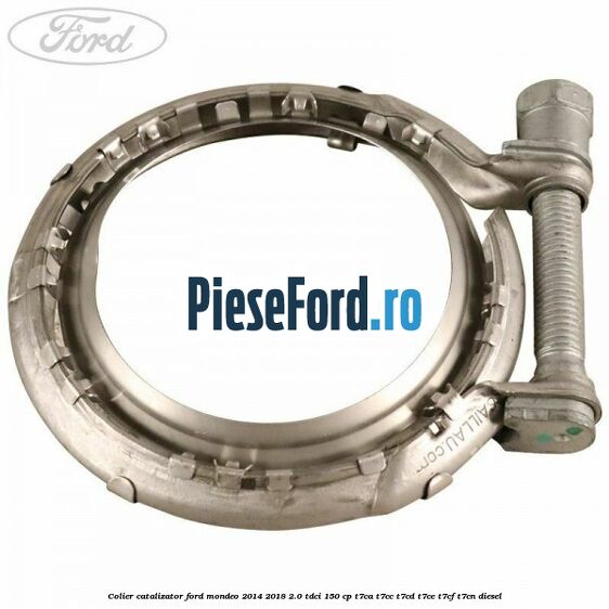 Colier catalizator Ford Mondeo 2014-2018 2.0 TDCi 150 cp T7CA, T7CC, T7CD, T7CE, T7CF, T7CN diesel