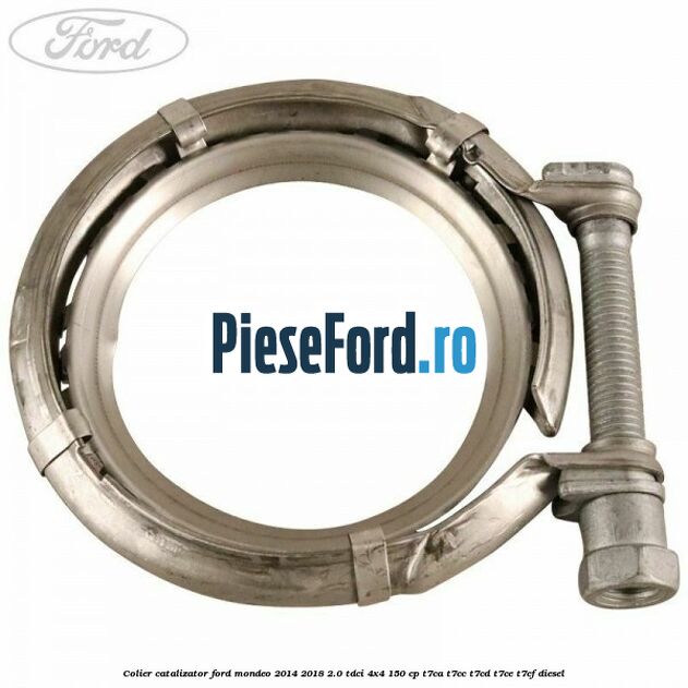 Colier catalizator Ford Mondeo 2014-2018 2.0 TDCi 4x4 150 cp T7CA, T7CC, T7CD, T7CE, T7CF diesel
