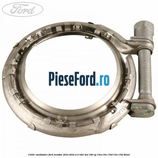 Colier catalizator Ford Mondeo 2014-2018 2.0 TDCi 4x4 150 cp T7CA, T7CC, T7CD, T7CE, T7CF diesel