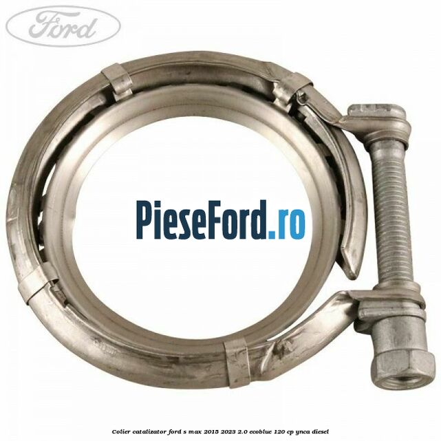 Colier catalizator Ford S-Max 2015-2023 2.0 EcoBlue 120 cp YNCA diesel