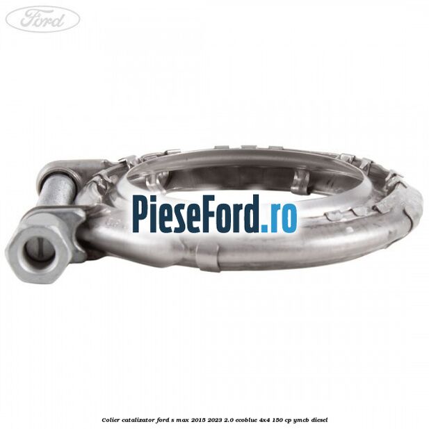 Colier catalizator Ford S-Max 2015-2023 2.0 EcoBlue 4x4 150 cp YMCB diesel