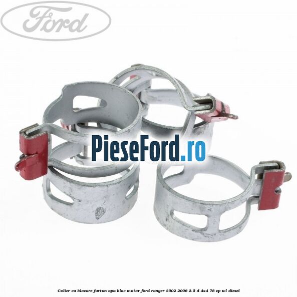Colier cu blocare furtun apa bloc motor Ford Ranger 2002-2006 2.5 D 4x4 78 cp Colier cu blocare furtun apa bloc motor Ford Ranger 2002-2006 2.5 D 4x4 78 cp WL diesel
