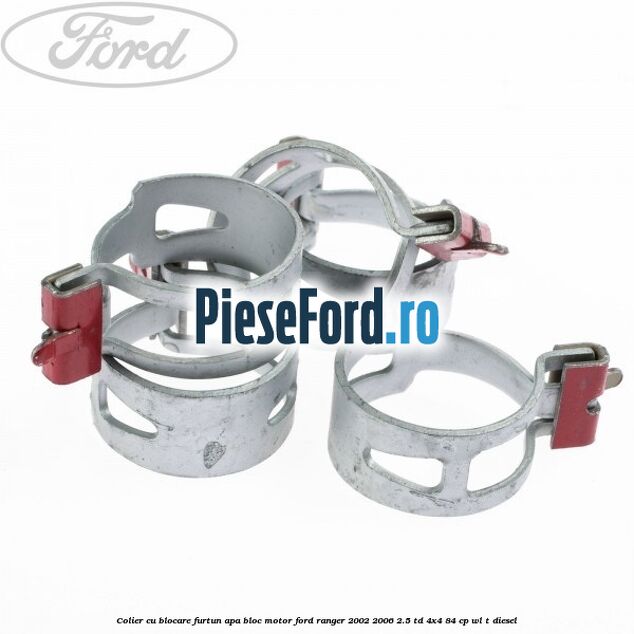 Colier cu blocare furtun apa bloc motor Ford Ranger 2002-2006 2.5 TD 4x4 84 cp Colier cu blocare furtun apa bloc motor Ford Ranger 2002-2006 2.5 TD 4x4 84 cp WL-T diesel