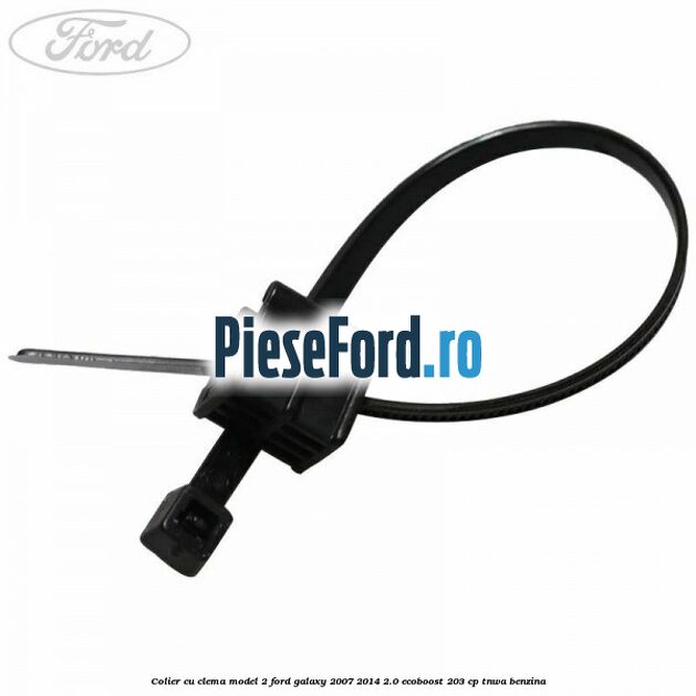 Colier cu clema model 2 Ford Galaxy 2007-2014 2.0 EcoBoost 203 cp Colier cu clema model 2 Ford Galaxy 2007-2014 2.0 EcoBoost 203 cp TNWA benzina