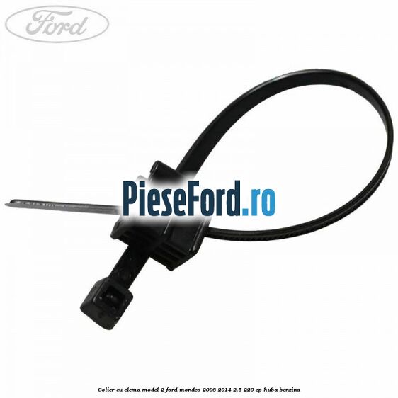 Colier cu clema model 2 Ford Mondeo 2008-2014 2.5 220 cp HUBA benzina