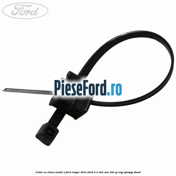 Colier cu clema model 2 Ford Ranger 2012-2015 2.2 TDCi 4x4 150 cp ENQJ, GBVAJQJ diesel