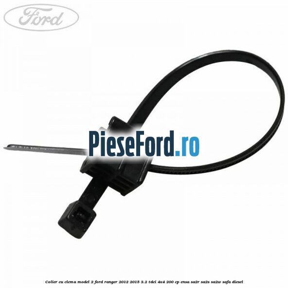Colier cu clema model 2 Ford Ranger 2012-2015 3.2 TDCi 4x4 200 cp ENSA, SA2R, SA2S, SA2W, SAFA diesel