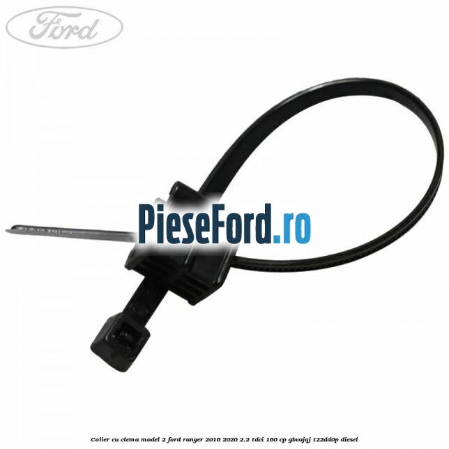 Colier cu clema model 2 Ford Ranger 2016-2020 2.2 TDCi 160 cp GBVAJQJ, T22DD0P diesel