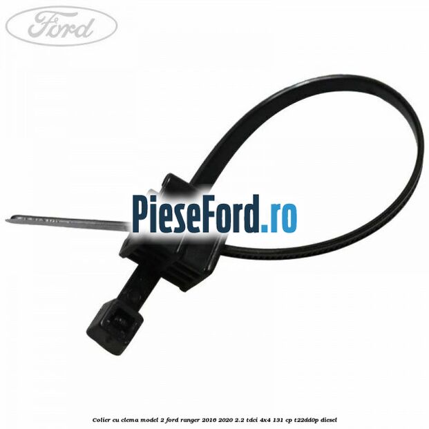 Colier cu clema model 2 Ford Ranger 2016-2020 2.2 TDCi 4x4 131 cp T22DD0P diesel