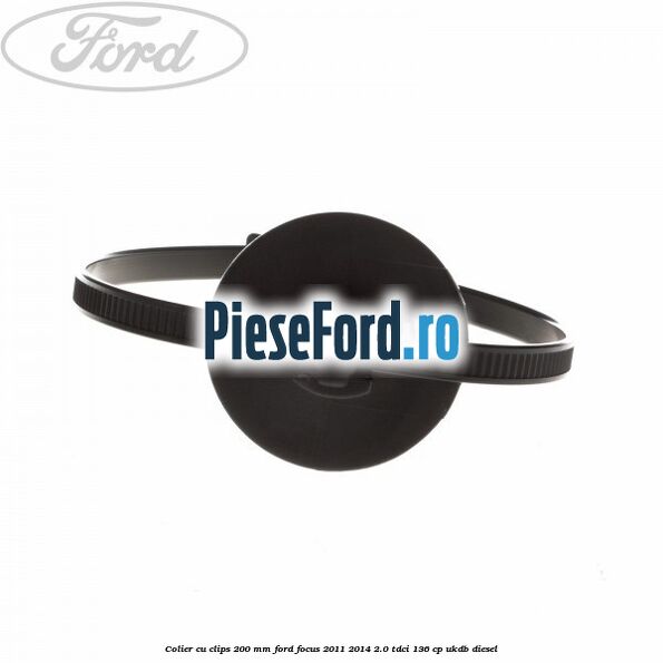 Colier cu clips 200 mm Ford Focus 2011-2014 2.0 TDCi 136 cp UKDB diesel