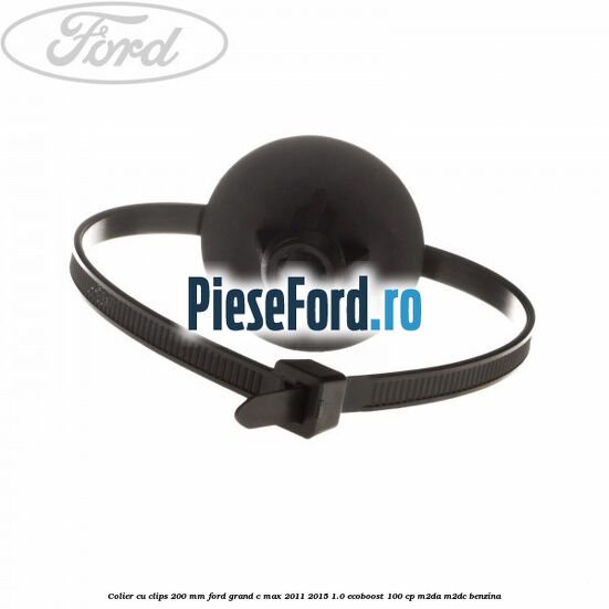 Colier cu clips 200 mm Ford Grand C-Max 2011-2015 1.0 EcoBoost 100 cp M2DA, M2DC benzina